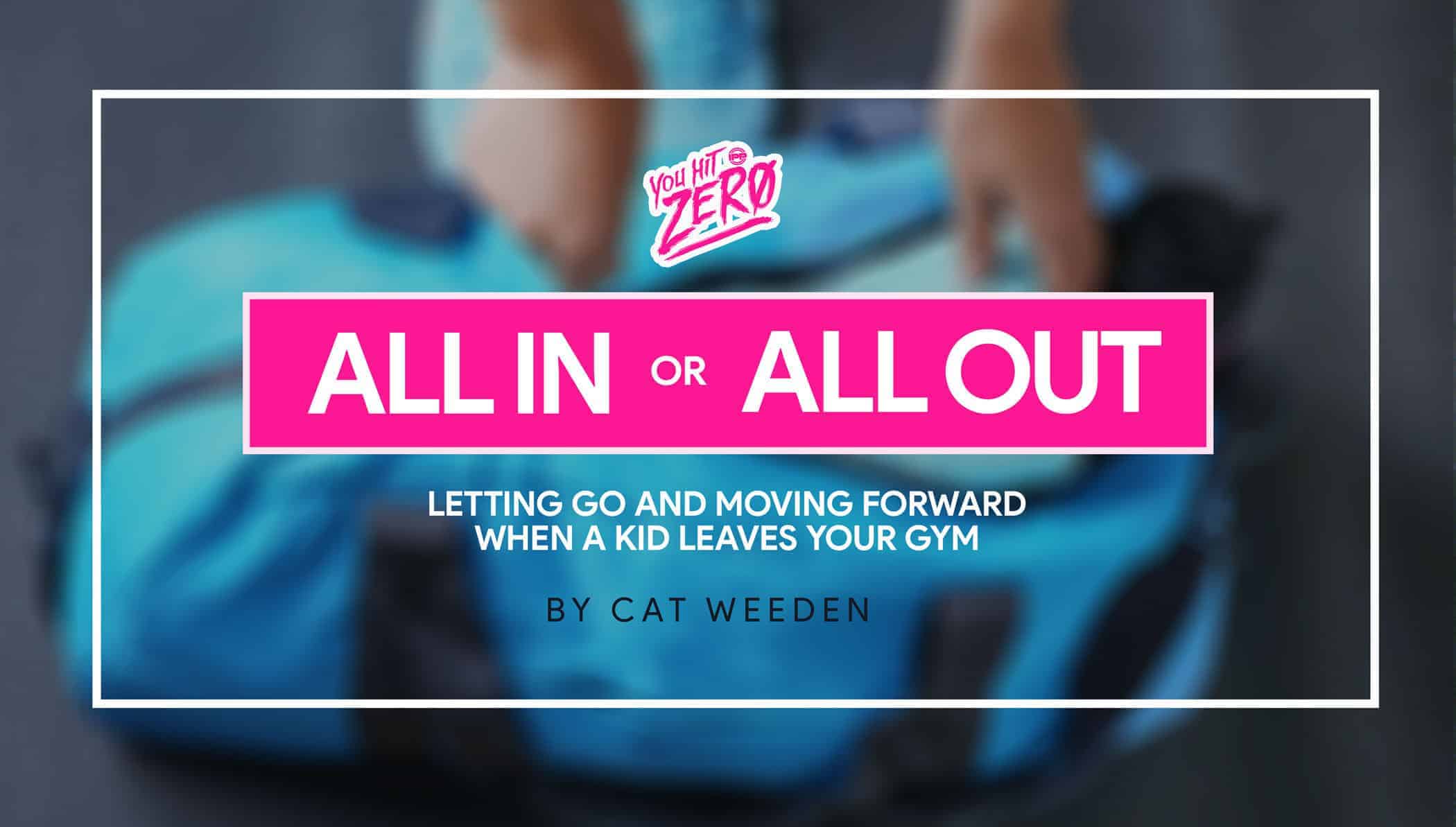 All In Or All Out: Letting Go And Moving Forward When A Kid Leaves Your Gym