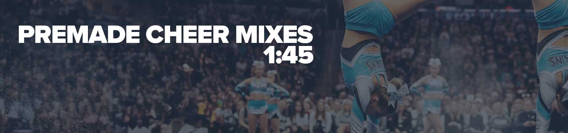 premade cheer mixes 1min45sec banner tablet